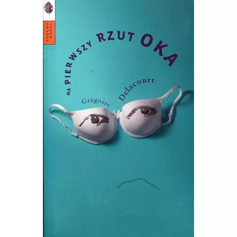 NA PIERWSZY RZUT OKA Gregoire Delacourt - Drzewo Babel