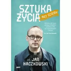 SZTUKA ŻYCIA BEZ ŚCIEMY Jan Kaczkowski - Znak