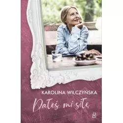 DAŁEŚ MI SIŁĘ Karolina Wilczyńska - Czwarta Strona