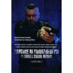 POLOWANIE NA PRAWDZIWEGO PSA PO DRUGIEJ STRONIE ODZNAKI Grzegorz Głuszak - Znak