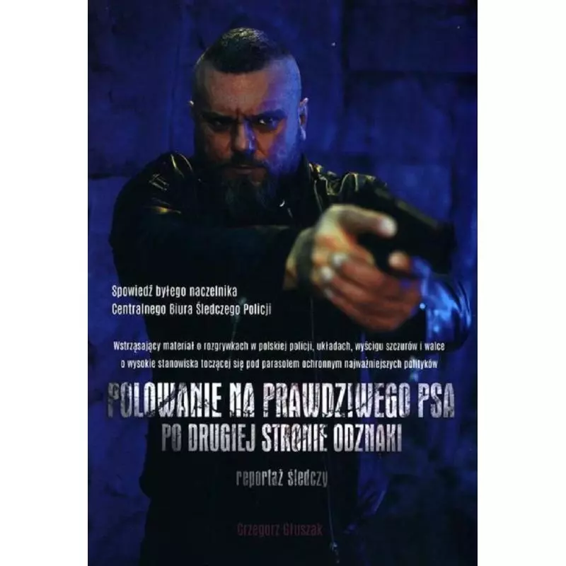 POLOWANIE NA PRAWDZIWEGO PSA PO DRUGIEJ STRONIE ODZNAKI Grzegorz Głuszak - Znak
