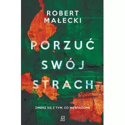 PORZUĆ SWÓJ STRACH Robert Małecki - Czwarta Strona