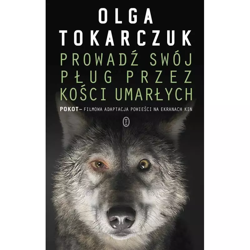 PROWADŹ SWÓJ PŁUG PRZEZ KOŚCI UMARŁYCH Olga Tokarczuk - Wydawnictwo Literackie