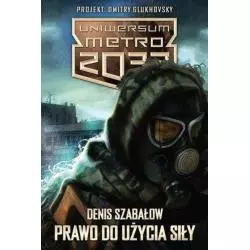 PRAWO DO UŻYCIA SIŁY UNIWERSUM METRO 2033 Denis Szabałow - Insignis