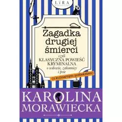 ZAGADKA DRUGIEJ ŚMIERCI CZYLI KLASYCZNA POWIEŚĆ KRYMINALNA O WDOWIE ZAKONNICY I PSIE Karolina Morawiecka - Wydawnictwo Lira