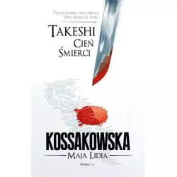 CIEŃ ŚMIERCI TAKESHI 1 Maja Lidia Kossakowska - Fabryka Słów