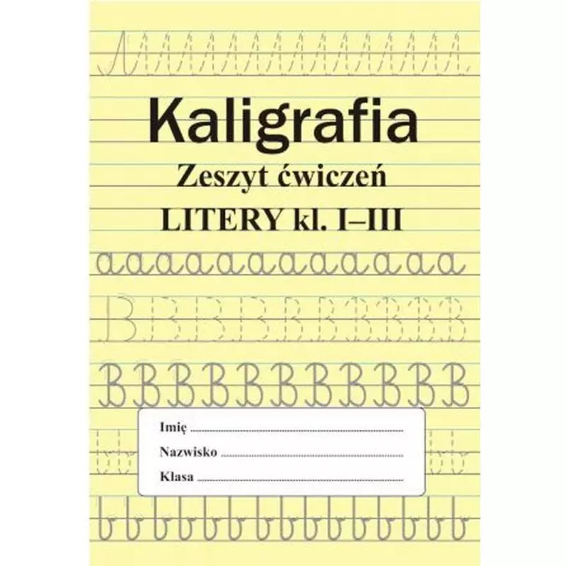 KALIGRAFIA ZESZYT ĆWICZEŃ LITERY KLASA 1-3 - SBM