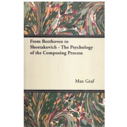 FROM BEETHOVEN TO SHOSTAKOVICH - THE PSYCHOLOGY OF THE COMPOSING PROCESS Max Graf - Penguin Books