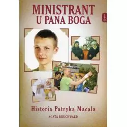 MINISTRANT U PANA BOGA HISTORIA PATRYKA MACALA Agata Bruchwald - Rafael
