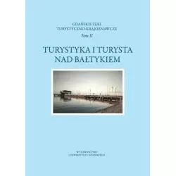 TURYSTYKA I TURYSTA NAD BAŁTYKIEM - Wydawnictwo Uniwersytetu Gdańskiego