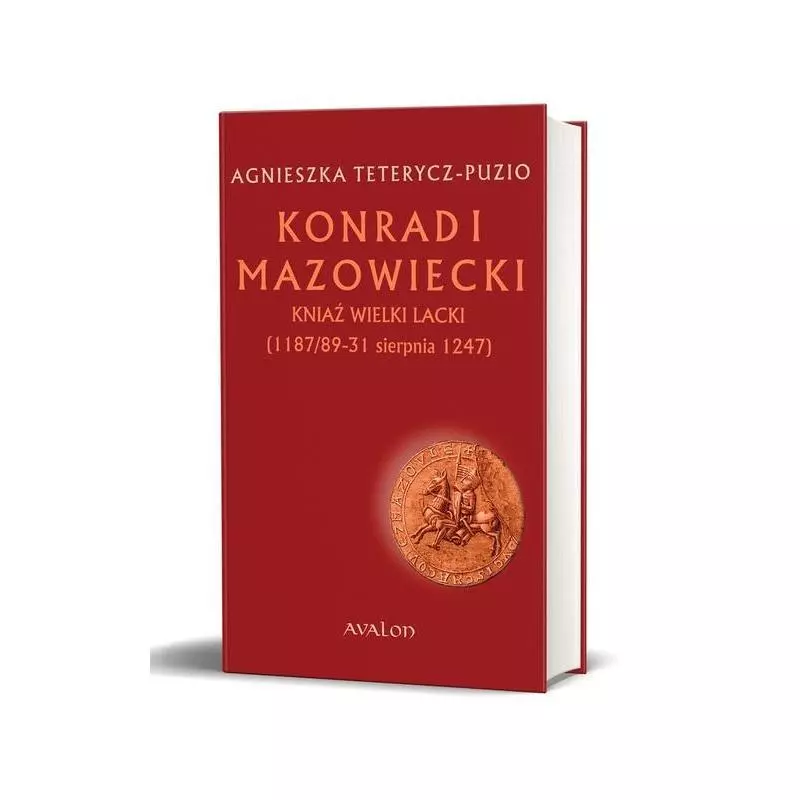 KONRAD I MAZOWIECKI KNIAŹ WIELKI LACKI 1187/89-31 SIERPNIA 1247 Agnieszka Teterycz-Puzio - Avalon