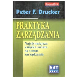 PRAKTYKA ZARZĄDZANIA Peter F. Drucker - MT Biznes