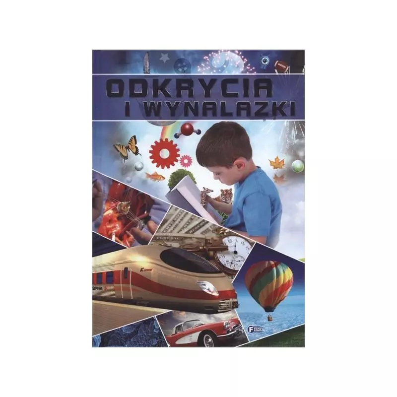 ODKRYCIA I WYNALAZKI. ENCYKLOPEDIA ILUSTROWANA - Fenix