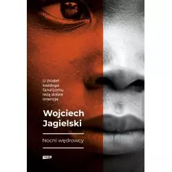 NOCNI WĘDROWCY Wojciech Jagielski - Znak