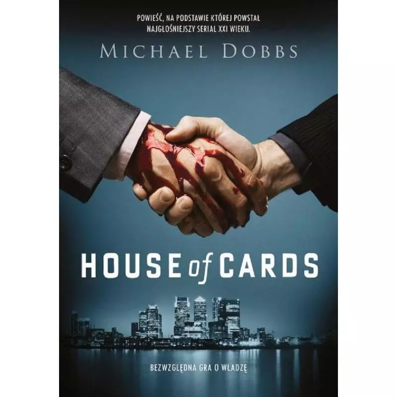 HOUSE OF CARDS BEZWZGLĘDNA GRA O WŁADZĘ Michael Dobbs - Znak