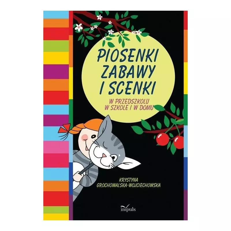 PIOSENKI ZABAWY I SCENKI W PRZEDSZKOLU, W SZKOLE I W DOMU Krystyna Grochowalska-Wojciechowska - Impuls