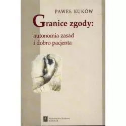 GRANICE ZGODY AUTONOMIA ZASAD I DOBRO PACJENTA Paweł Łuków - Scholar