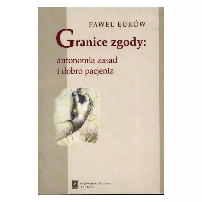 GRANICE ZGODY AUTONOMIA ZASAD I DOBRO PACJENTA Paweł Łuków - Scholar