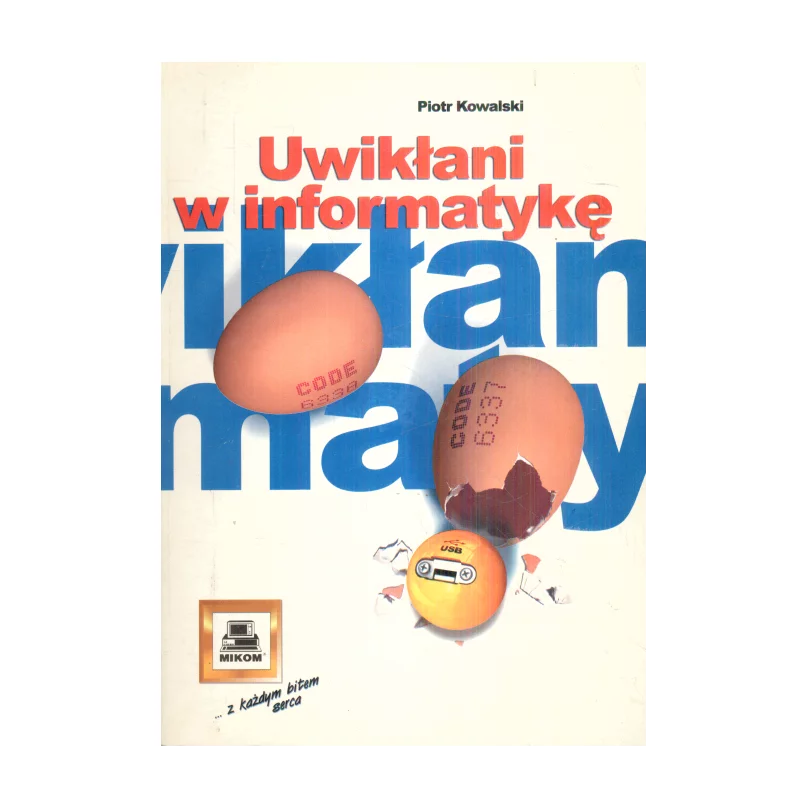 UWIKŁANI W INFORMATYKĘ Piotr Kowalski - Mikom