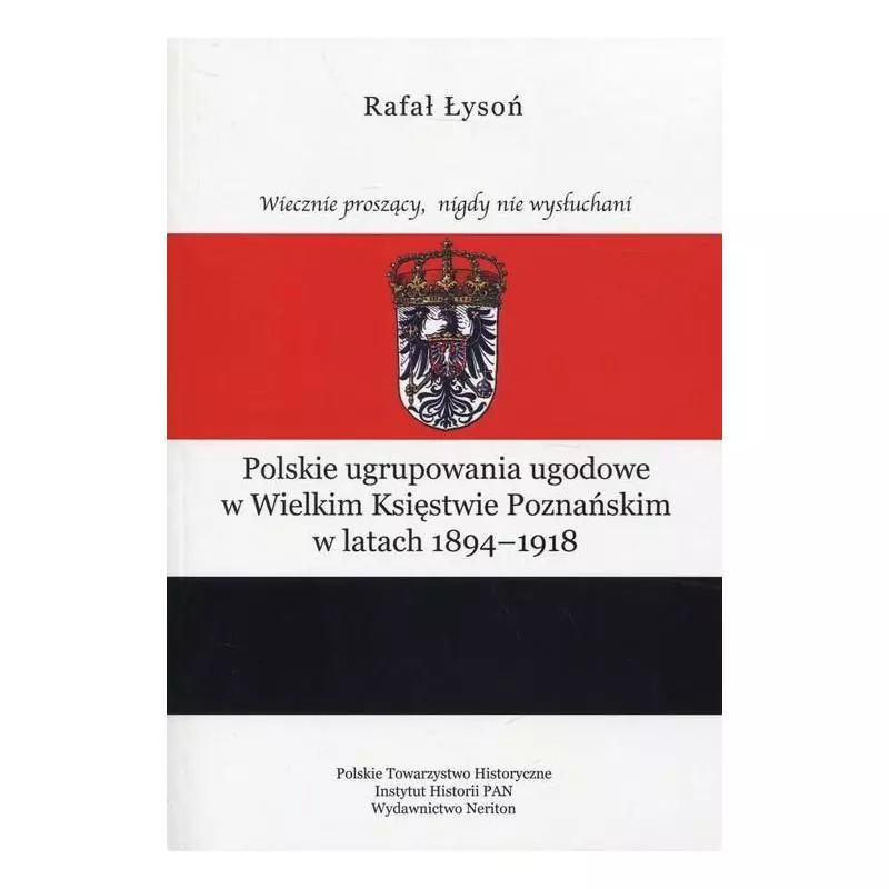 POLSKIE UGRUPOWANIA UGODOWE W WIELKIM KSIĘSTWIE POZNAŃSKIM W LATACH 1894-1918 Rafał Łysoń - Neriton