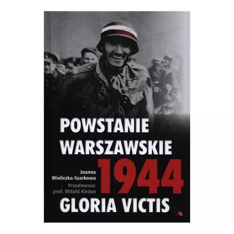 POWSTANIE WARSZAWSKIE 1944. GLORIA VICTIS + CD Joanna Wieliczka-Szarkowa - AA