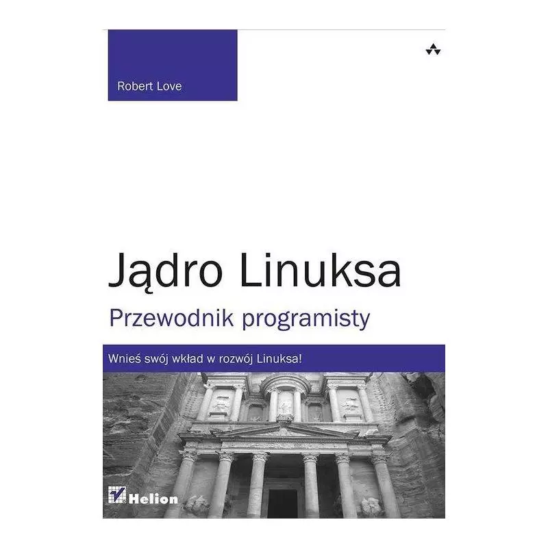 JĄDRO LINUKSA PRZEWODNIK PROGRAMISTY Robert Love - Helion