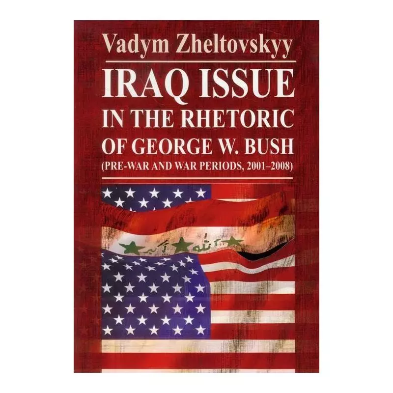 IRAQ ISSUE IN THE RHETORIC OF GEORGE W. BUSH Vadym Zheltovskyy - Aspra