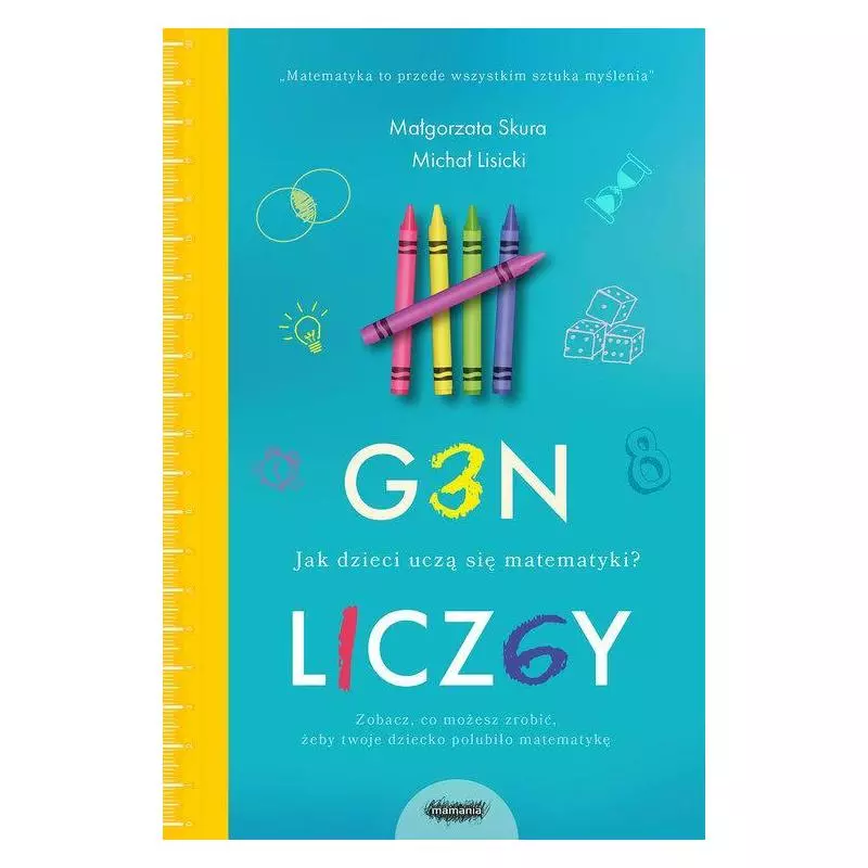GEN LICZBY. JAK DZIECI UCZĄ SIĘ MATEMATYKI Małgorzata Skura, Michał Lisicki - Mamania