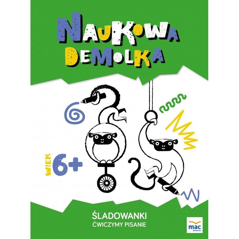 ŚLADOWANKI. ĆWICZYMY PISANIE. NAUKOWA DEMOLKA 6+