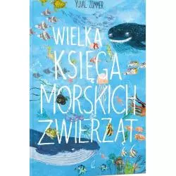 WIELKA KSIĘGA MORSKICH ZWIERZĄT Yuval Zommer - Wilga