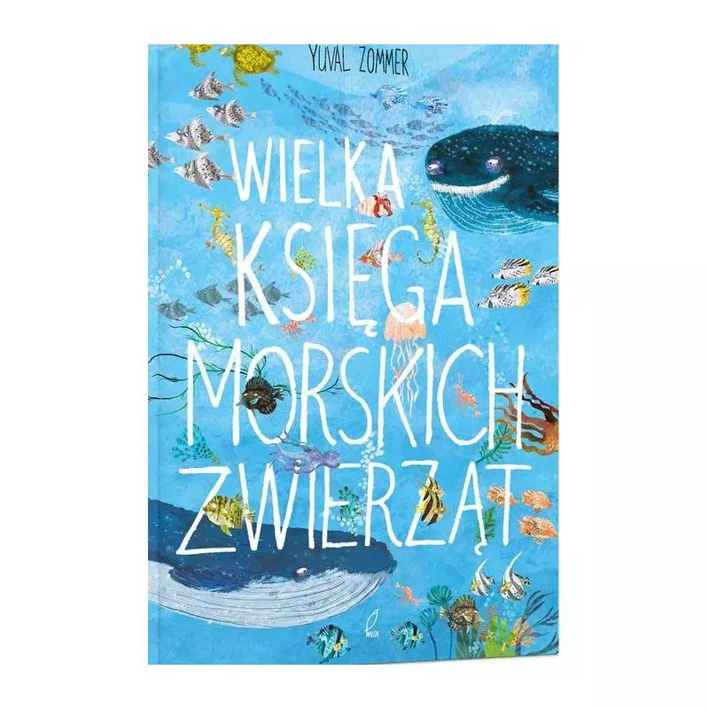 WIELKA KSIĘGA MORSKICH ZWIERZĄT Yuval Zommer - Wilga