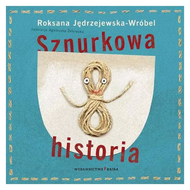 SZNURKOWA HISTORIA Roksana Jędrzejewska-Wróbel - Bajka