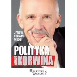 POLITYKA WEDŁUG KORWINA Janusz Korwin Mikke - 3S Media