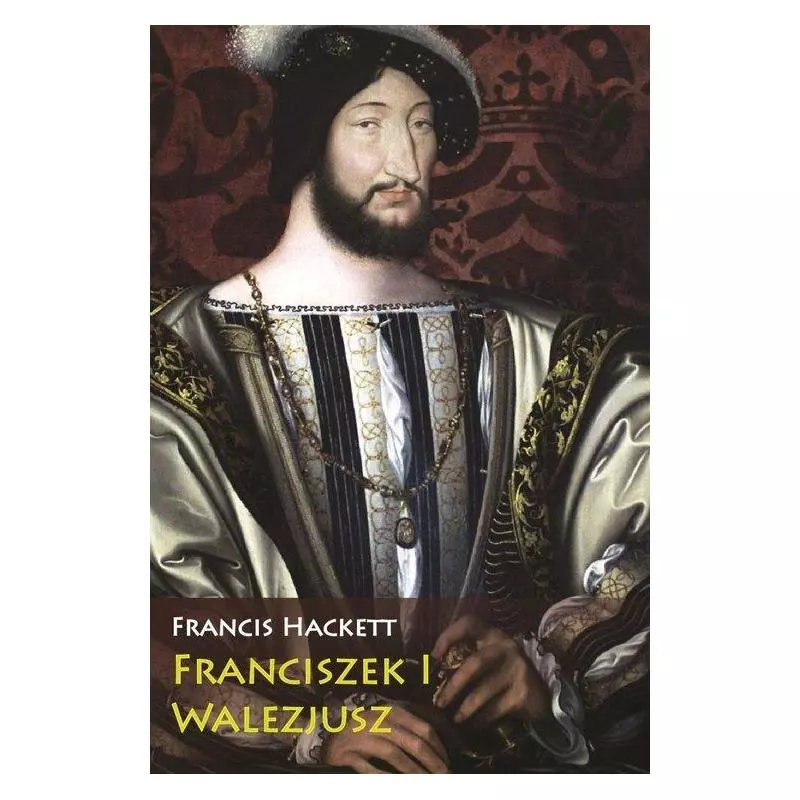 FRANCISZEK I WALEZJUSZ Francis Hackett - Napoleon V