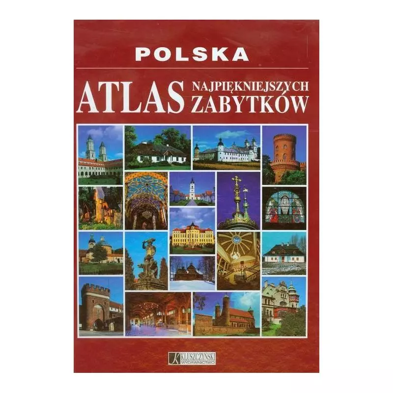 POLSKA ATLAS NAJPIĘKNIEJSZYCH ZABYTKÓW Roman Marcinek, Olga Dyba, Stanisław Kołodziejski - Kluszczyński