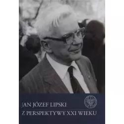 JAN JÓZEF LIPSKI Z PERSPEKTYWY XXI WIEKU Konrad Rokicki - IPN