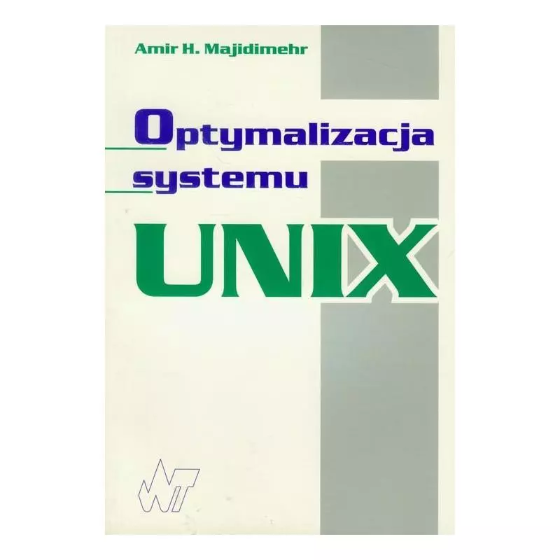 OPTYMALIZACJA SYSTEMU UNIX Amir H. Majidimehr - Wydawnictwo Naukowo - Techniczne