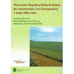 WYZWANIA WSPÓLNEJ POLITYKI ROLNEJ PO ROZSZERZENIU UNII EUROPEJSKIEJ 1 MAJA 2004 ROKU - Scholar