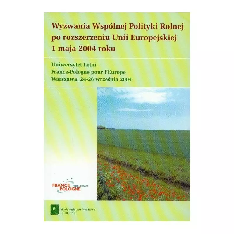 WYZWANIA WSPÓLNEJ POLITYKI ROLNEJ PO ROZSZERZENIU UNII EUROPEJSKIEJ 1 MAJA 2004 ROKU - Scholar