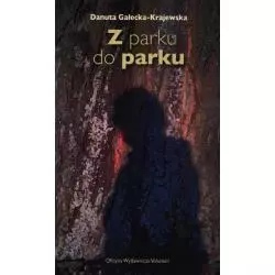 Z PARKU DO PARKU Danuta Gałecka-Krajewska - Volumen