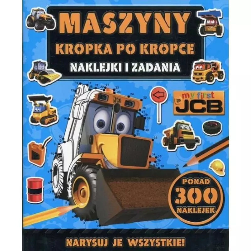 MY FIRST JCB MASZYNY KROPKA PO KROPCE NAKLEJKI I ZADANIA - Olesiejuk