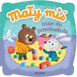 MAŁY MIŚ IDZIE DO PRZEDSZKOLA - Aksjomat