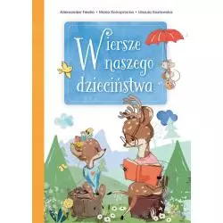 WIERSZE NASZEGO DZIECIŃSTWA Aleksander Fredro, Maria Konopnicka, Urszula Kozłowaska - Olesiejuk