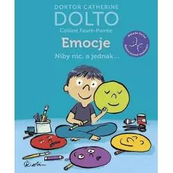 EMOCJE NIBY NIC A JEDNAK Colline Catherine Dolto, Colline Faure-Poiree - Znak