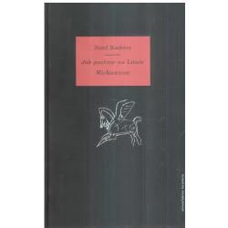 JAK PACHNIE NA LITWIE MICKIEWICZA Józef Bachórz - Słowo / obraz terytoria