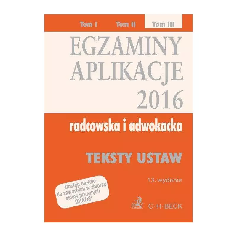 EGZAMINY APLIKACJE 2016 RADCOWSKA I ADWOKACKA TEKSTY USTAW - C.H. Beck