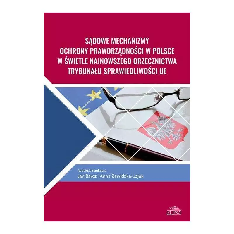 SĄDOWE MECHANIZMY OCHRONY PRAWORZĄDNOŚCI W POLSCE W SWIETLE NAJNOWSZEGO ORZECZNICTWA TRYBUNAŁU SPRAWIEDLIWOŚCI UE - Elipsa