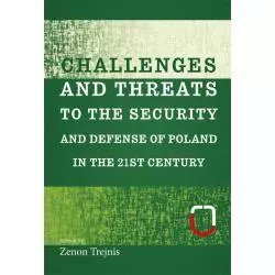 CHALLENGES AND THREATS TO THE SECURITY AND DEFENSE OF POLAND IN THE 21ST CENTURY - Aspra
