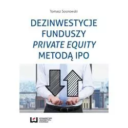 DEZINWESTYCJE FUNDUSZY PRIVATE EQUITY METODĄ IPO Tomasz Sosnowski - Wydawnictwo Uniwersytetu Łódzkiego