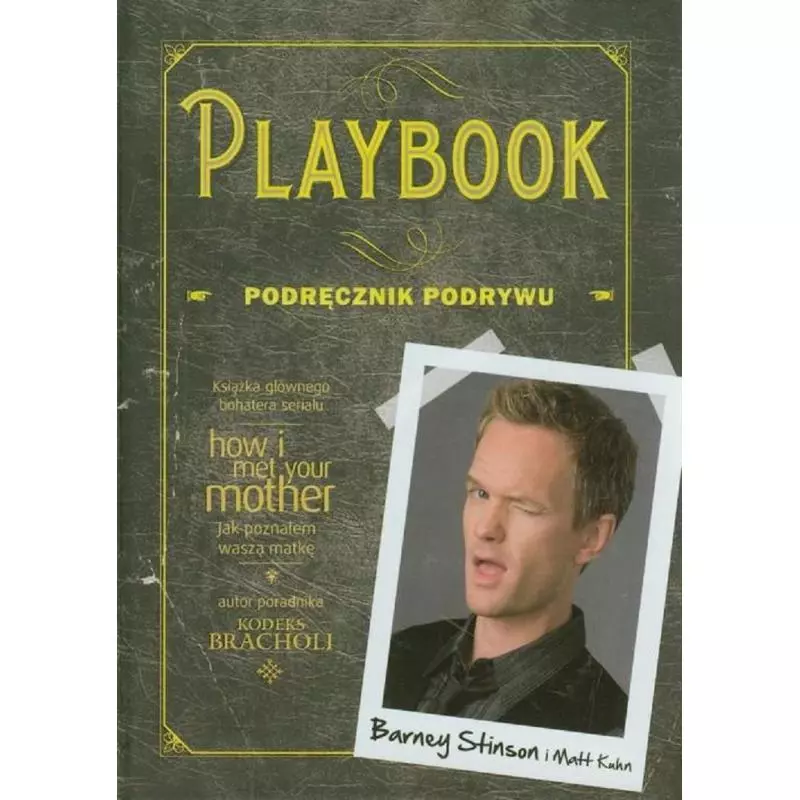 PLAYBOOK PODRĘCZNIK PODRYWU Matt Kuhn, Barney Stinson - Sine Qua Non